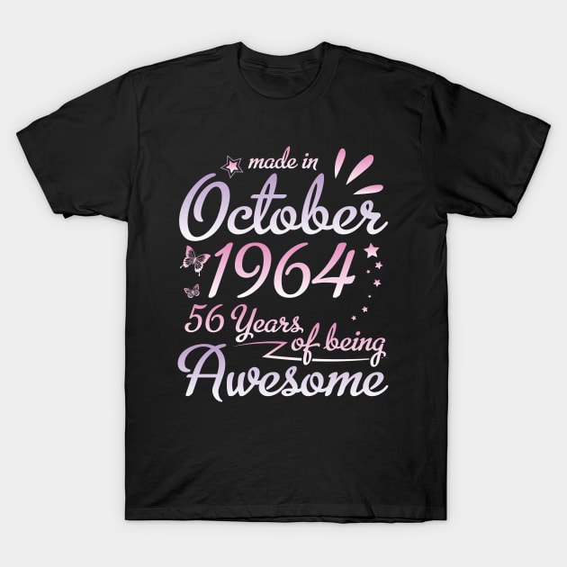 Made In October 1964 Happy Birthday To Me Nana Mommy Aunt Sister Daughter 56 Years Of Being Awesome T-Shirt by DainaMotteut